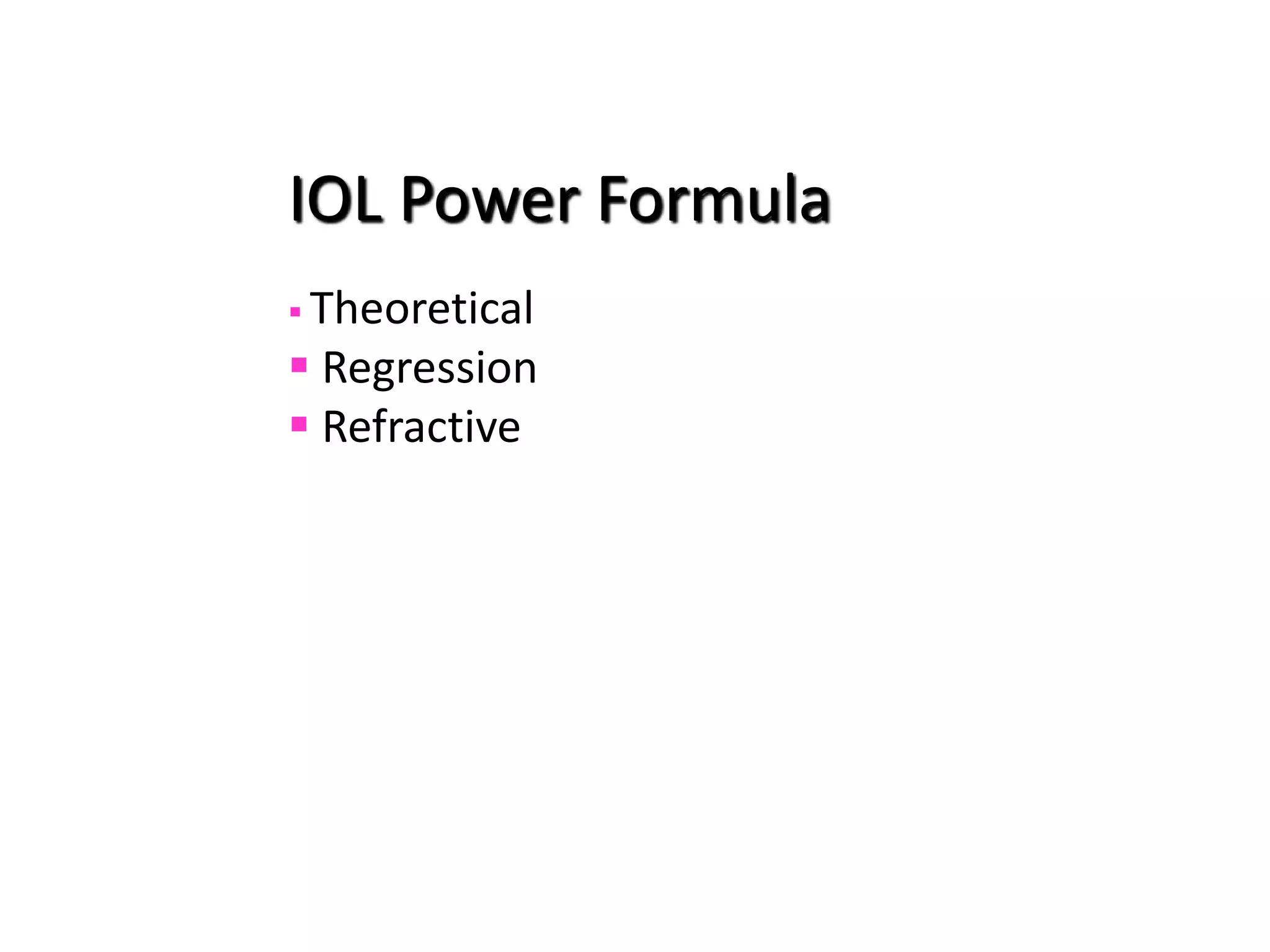 IOL Power Formula
 Theoretical
 Regression
 Refractive
 