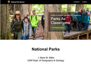 National Parks
© Mark M. Miller
USM Dept. of Geography & Geology
 
