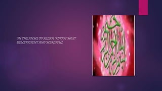 IN THE ANME OF ALLAH, WHO IS MOST
BENEFICIENT AND MERCIFUL
 