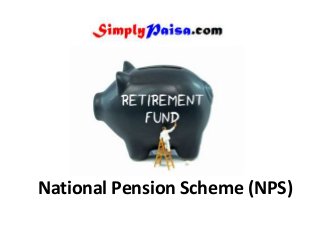 National Pension Scheme (NPS)
 