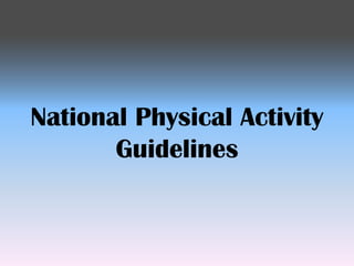 National Physical Activity
Guidelines

 