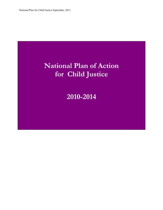 National Plan for Child Justice September, 2011




                      National Plan of Action
                        for Child Justice


                                           2010-2014
 