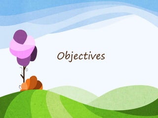 Objectives
 