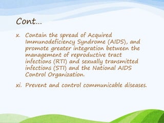 Cont…
x. Contain the spread of Acquired
Immunodeficiency Syndrome (AIDS), and
promote greater integration between the
mana...