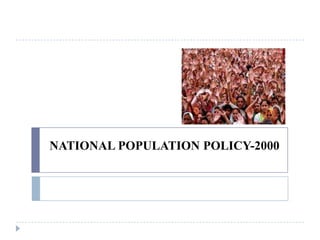 NATIONAL POPULATION POLICY-2000
 