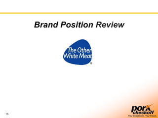 16
Your Investment. Your Future.
Brand Position Review
 