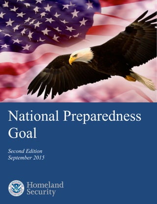 National Preparedness
Goal
Second Edition
September 2015
 
