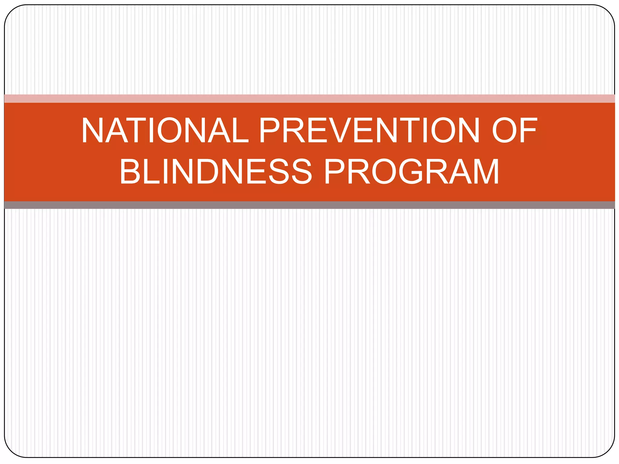 NATIONAL PREVENTION OF
  BLINDNESS PROGRAM
 