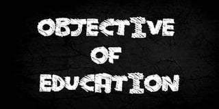 OBJECTIVE 
OF 
EDUCATION 
 