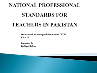 Lecture and technological Resource of DETRC
Karachi
Prepared By
Zulfiqar Behan
 