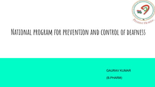 National program for prevention and control of deafness.pptx