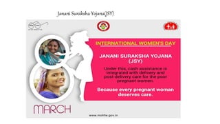 Janani Suraksha Yojana(JSY)
 
