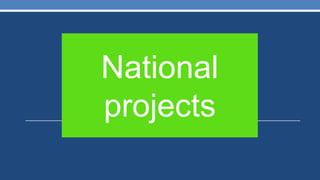 National
projects

 