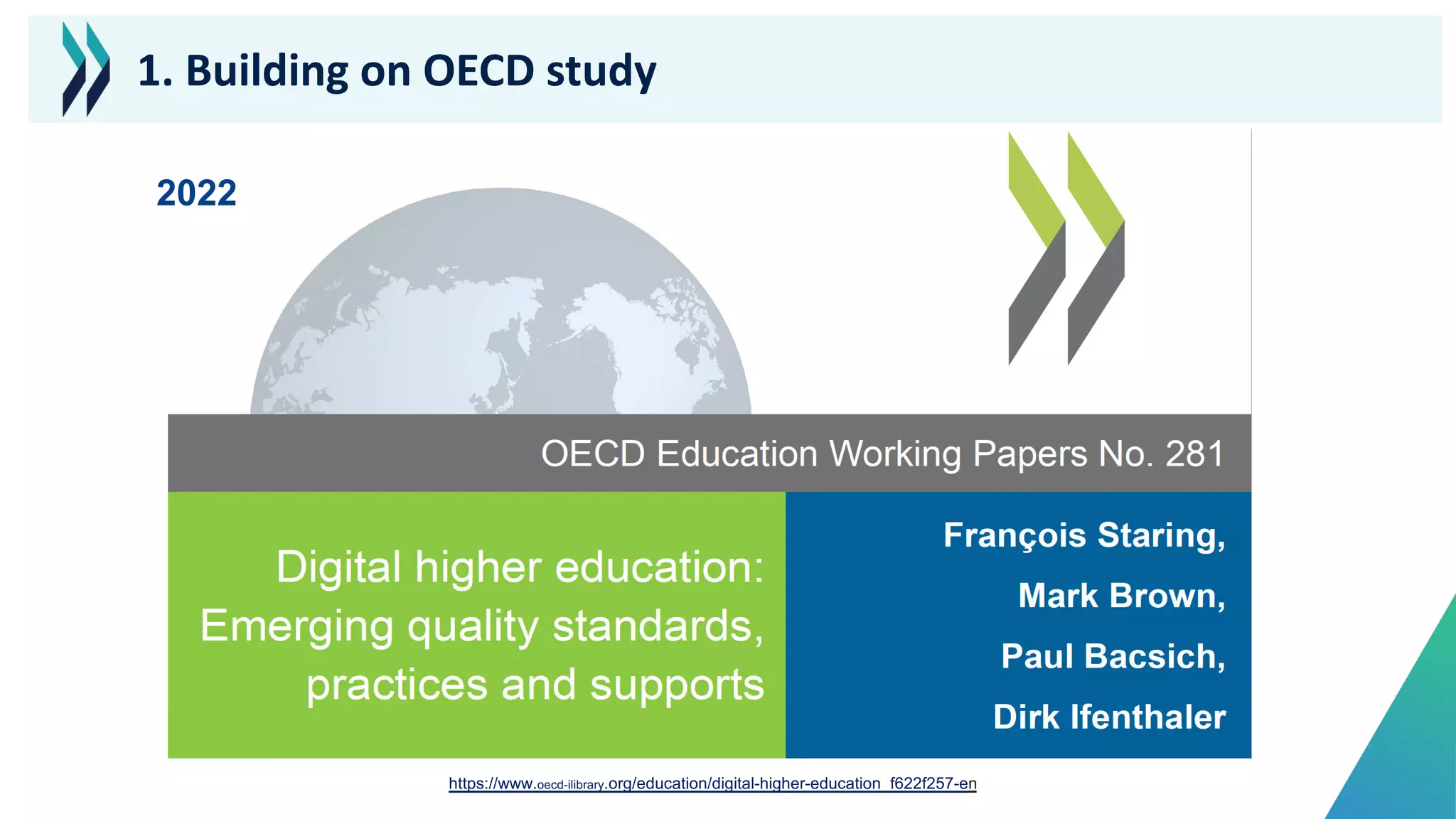 1. Building on OECD study
2022
https://www.oecd-ilibrary.org/education/digital-higher-education_f622f257-en
 