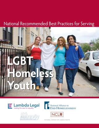 National Recommended Best Practices for Serving
LGBT
Homeless
Youth
 