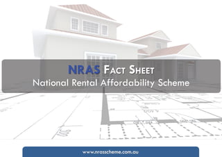 NRAS FAct Sheet
  National Rental Affordability Scheme




By Jo Brown     www.nrasscheme.com.au   Click to Begin
 