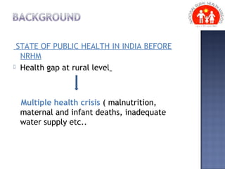    Improve rural health delivery system
      -accessible
       -affordable
       -accountable
       -equitable
 