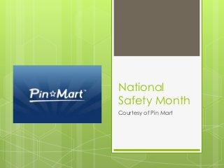 National
Safety Month
Courtesy of Pin Mart
 