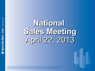 NationalNational
Sales MeetingSales Meeting
April 22, 2013April 22, 2013
 
