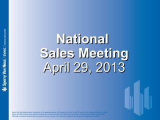 NationalNational
Sales MeetingSales Meeting
April 29, 2013April 29, 2013
 