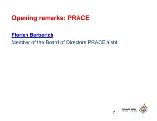 Opening remarks: PRACE
Florian Berberich
Member of the Board of Directors PRACE aisbl
7
 