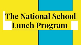 The National School
Lunch Program
 