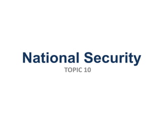 National Security
TOPIC 10
 