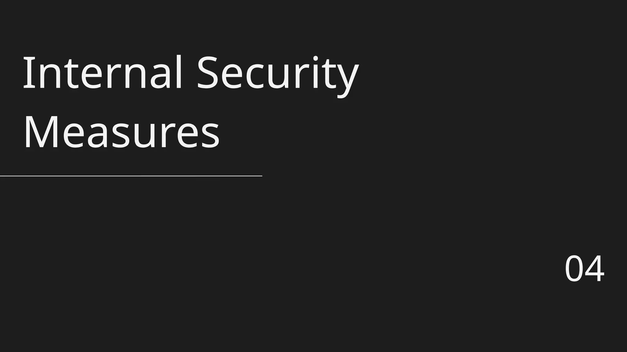 Internal Security
Measures
04
 