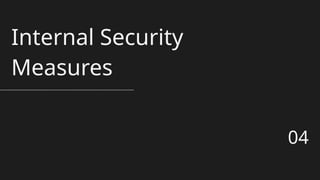 Internal Security
Measures
04
 