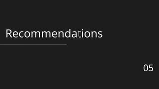 Recommendations
05
 