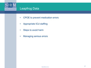 Leapfrog Data <ul><li>CPOE to prevent medication errors </li></ul><ul><li>Appropriate ICU staffing </li></ul><ul><li>Steps...
