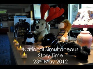 National Simultaneous
      Story Time
    23rd May 2012
 