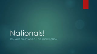 Nationals!
2014 WALT DISNEY WORLD - ORLANDO FLORIDA

 