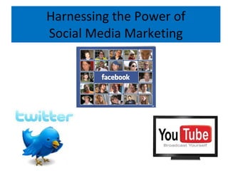 Harnessing the Power of Social Media Marketing 