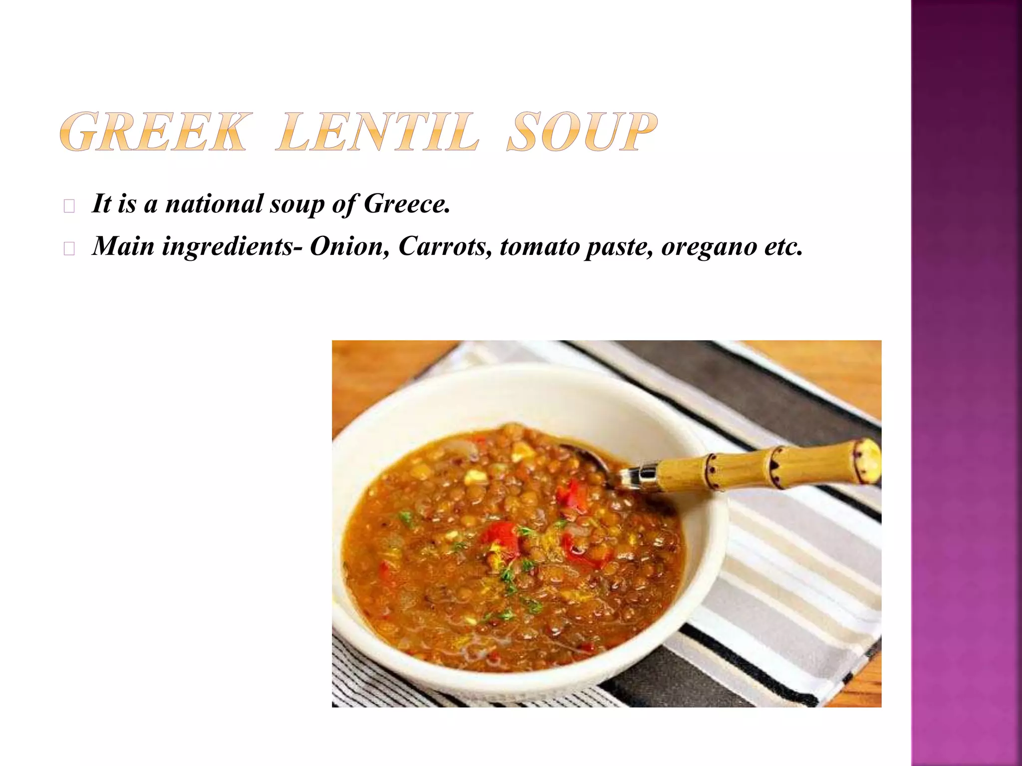 It is a national soup of Greece. 
Main ingredients- Onion, Carrots, tomato paste, oregano etc. 
 