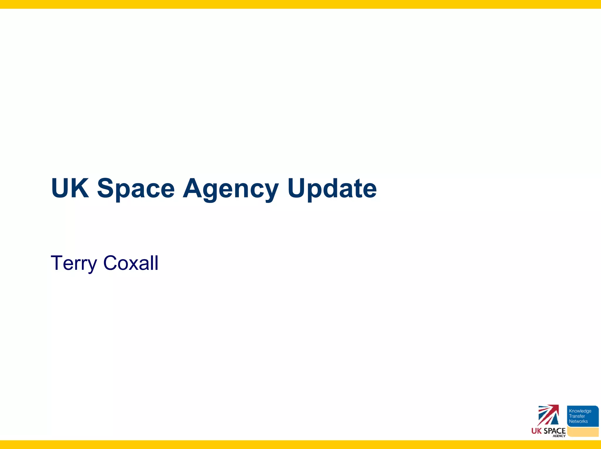 UK Space Agency Update

Terry Coxall
 