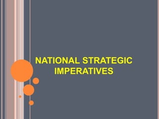 NATIONAL STRATEGIC
IMPERATIVES
 