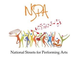 National Streets for Performing Arts

 