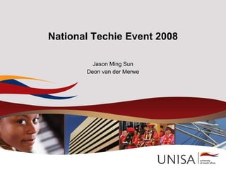 National Techie Event 2008 Jason Ming Sun Deon van der Merwe 
