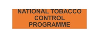 NATIONAL TOBACCO
CONTROL
PROGRAMME
 