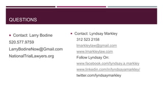 QUESTIONS 
 Contact: Larry Bodine 
520.577.9759 
LarryBodineNow@Gmail.com 
NationalTrialLawyers.org 
 Contact: Lyndsay M...