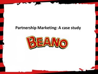 Partnership Marketing: A case study
 