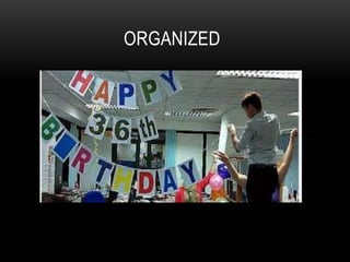 ORGANIZED

 