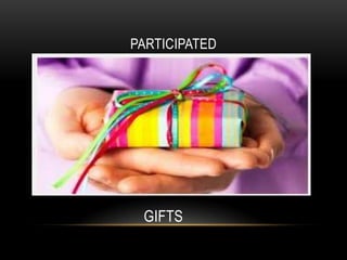 PARTICIPATED

GIFTS

 