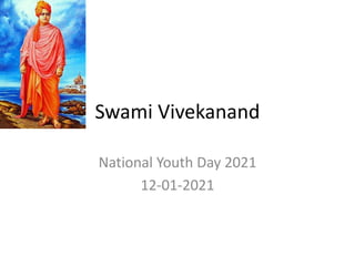 Swami Vivekanand
National Youth Day 2021
12-01-2021
 