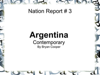 Nation Report # 3 Argentina Contemporary By Bryan Cooper 