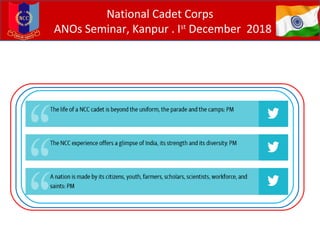 National Cadet Corps
ANOs Seminar, Kanpur . Ist
December 2018
 