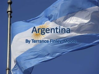 Argentina By Terrance Finley-Moore 