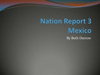 Nation Report 3Mexico By Beth Darrow 