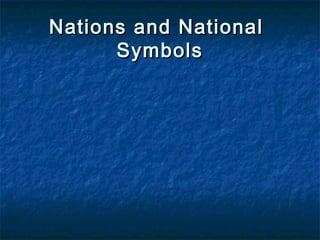 Nations and NationalNations and National
SymbolsSymbols
 